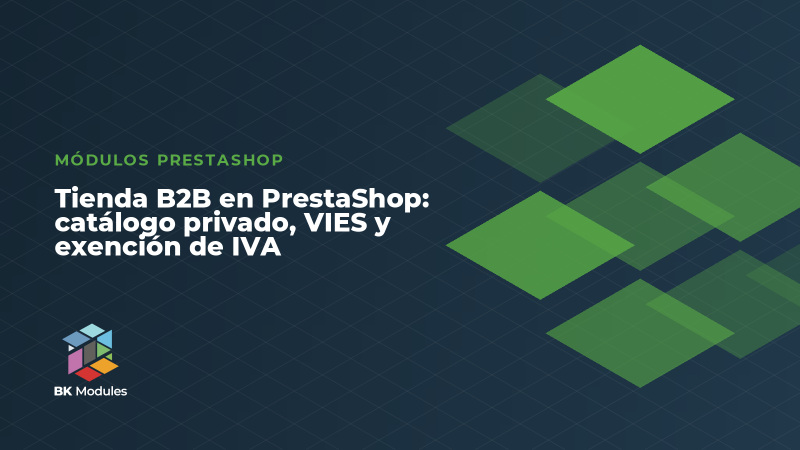 Tienda B2B en PrestaShop: catálogo privado, VIES y exención de IVA