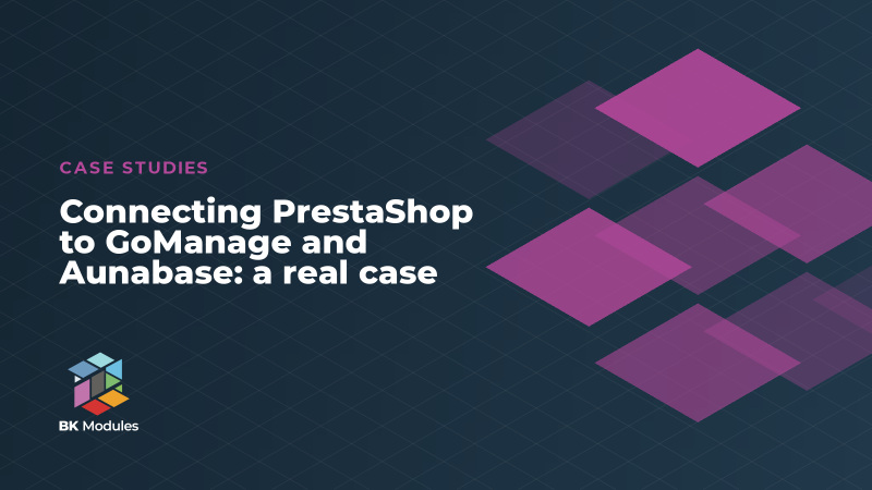 Connecting PrestaShop to GoManage and Aunabase: a real case