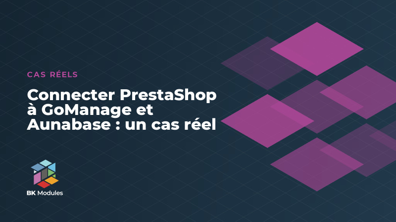 Connecter PrestaShop à GoManage et Aunabase : un cas réel