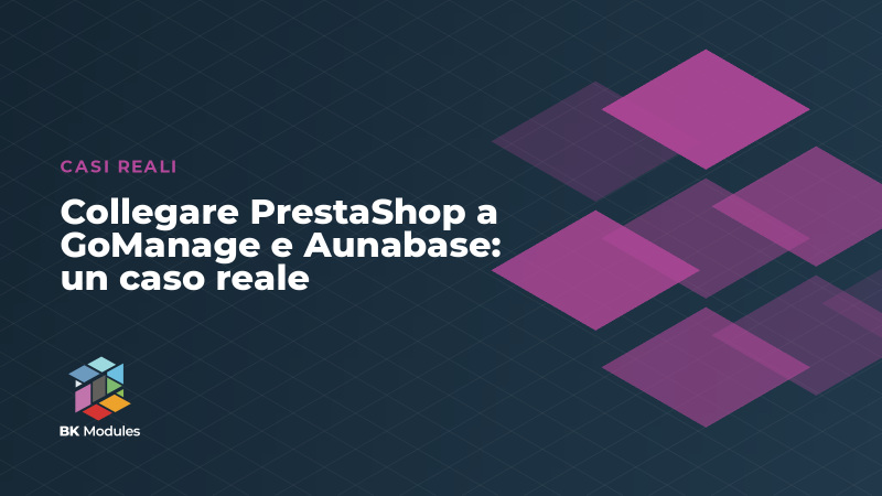 Collegare PrestaShop a GoManage e Aunabase: un caso reale