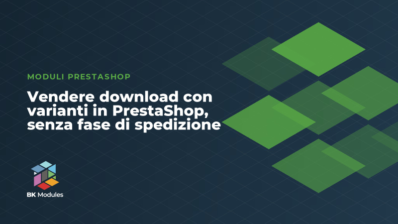 Vendere download con varianti in PrestaShop, senza fase di spedizione