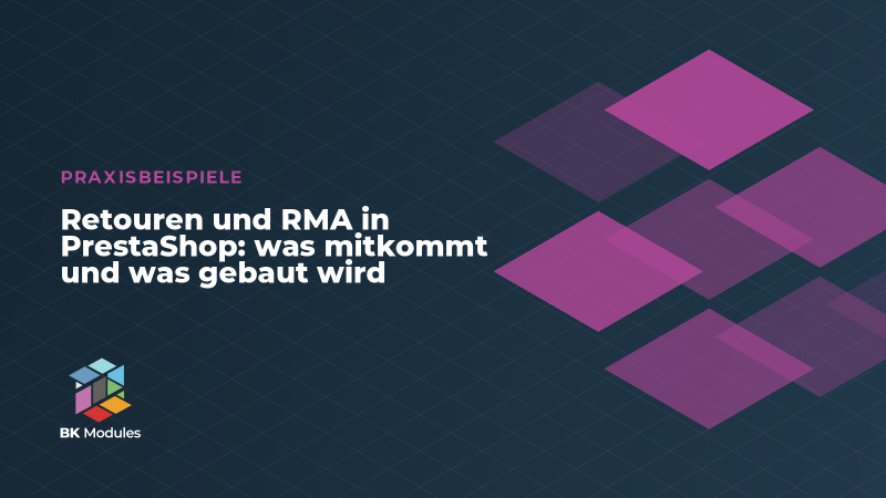 Retouren und RMA in PrestaShop: was mitkommt und was gebaut wird