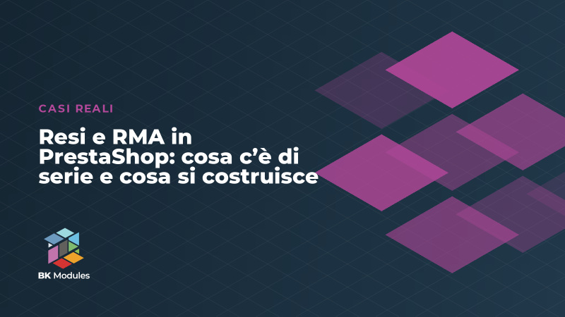 Resi e RMA in PrestaShop: cosa c’è di serie e cosa si costruisce