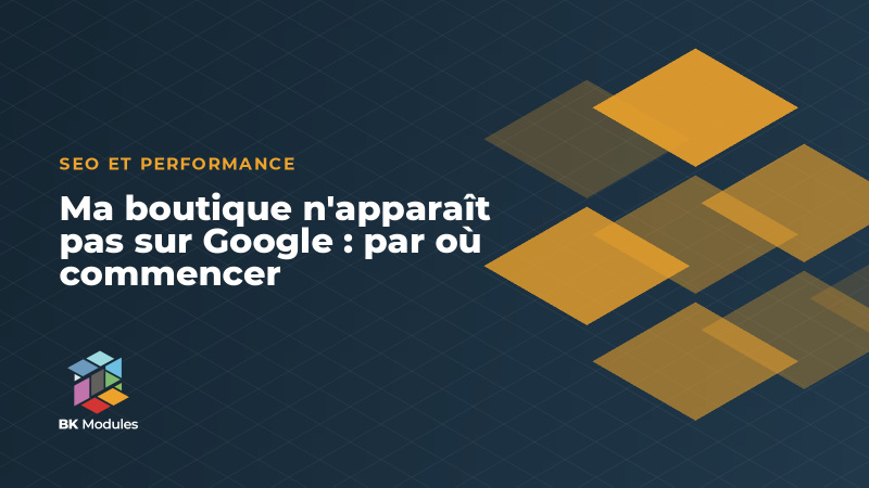 Ma boutique n'apparaît pas sur Google : par où commencer