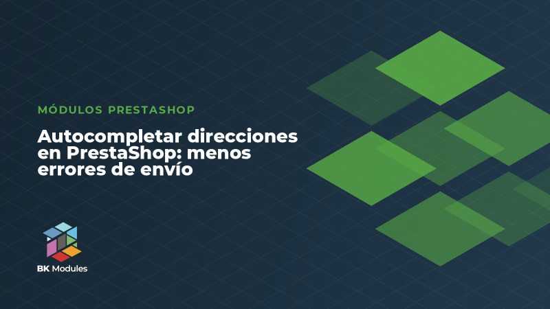 Autocompletar direcciones en PrestaShop: menos errores de envío