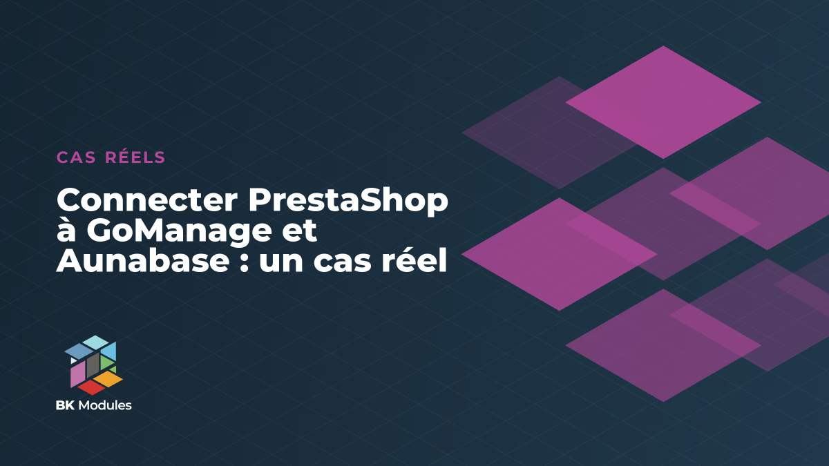 Connecter PrestaShop à GoManage et Aunabase : un cas réel