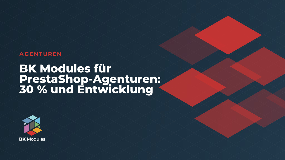 BK Modules für PrestaShop-Agenturen: 30 % und Entwicklung