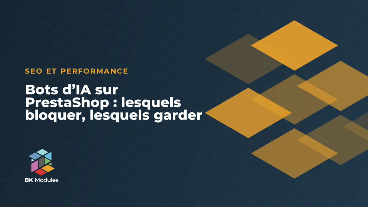 Bots d’IA sur PrestaShop : lesquels bloquer, lesquels garder