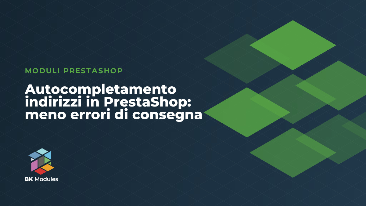 Autocompletamento indirizzi in PrestaShop: meno errori di consegna